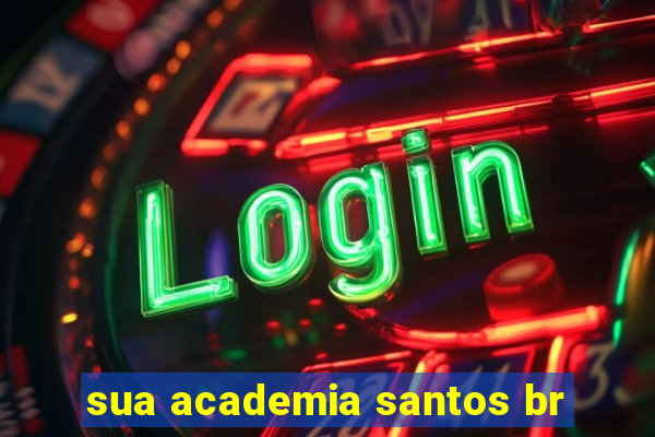 sua academia santos br